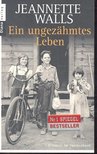 Jeanette Walls - Ein ungezähmtes Leben [antikvár]
