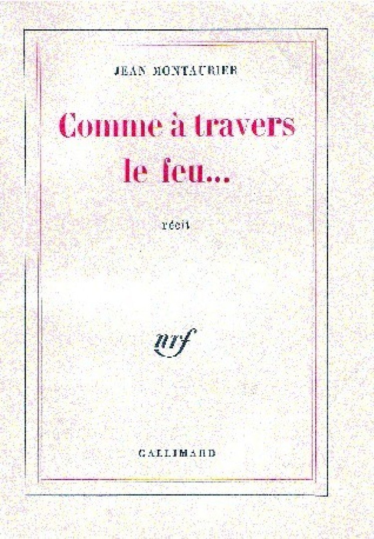MONTAURIER, JEAN - Comme à travers le feu... [antikvár]