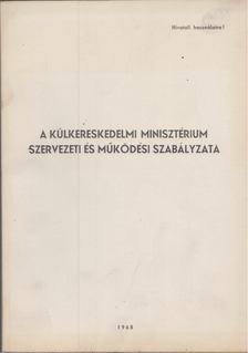A Külkereskedelmi Minisztérium Szervezeti és Működési Szabályzata [antikvár]