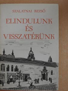 Szalatnai Rezső - Elindulunk és visszatérünk [antikvár]