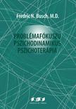 Fredric N. Busch - Problémafókuszú  pszichodinamikus pszichoterápia