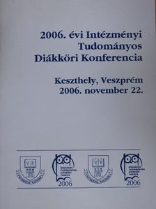 Konkoly Kornél - 2006. évi Intézményi Tudományos Diákköri Konferencia [antikvár]