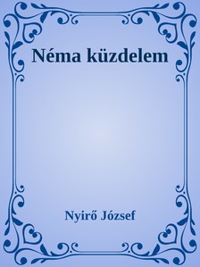 NYÍRŐ JÓZSEF - Néma küzdelem [eKönyv: epub, mobi]