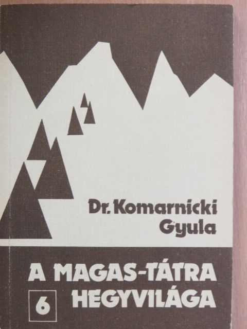 Dr. Komarnicki Gyula - A Magas-Tátra hegyvilága 6. [antikvár]