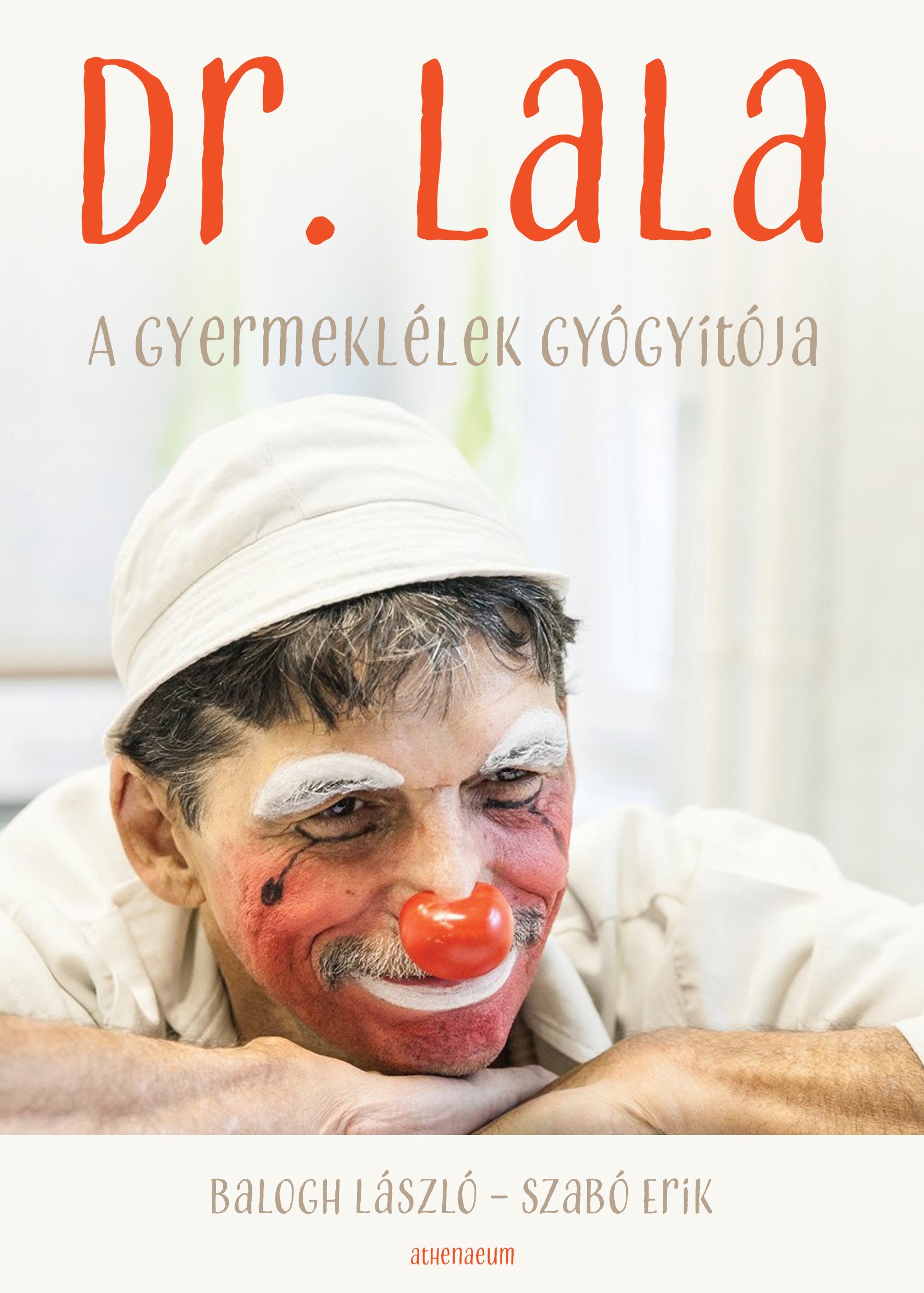 Balogh László - Dr. Lala - A gyermeklélek gyógyítója [eKönyv: epub, mobi]