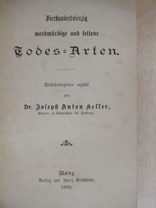 Dr. Joseph Anton Keller - Vierhundertvierzig merkwürdige und Seltene Todes-Arten (gótbetűs) [antikvár]