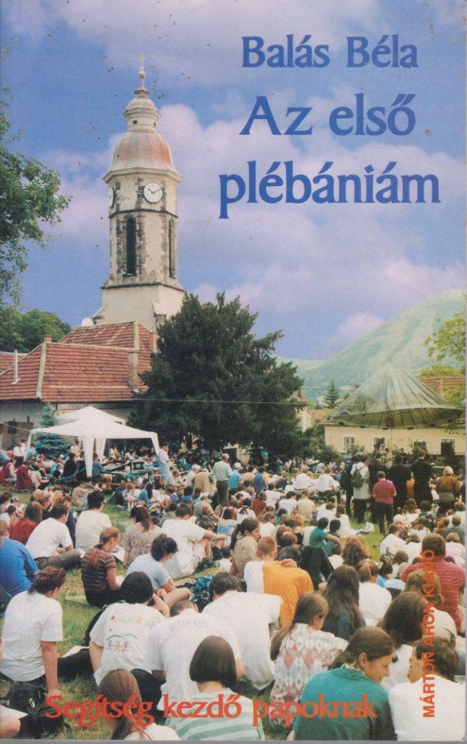 Balás Béla - Az első plébániám [antikvár]