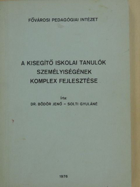 Dr. Bödör Jenő - A kisegítő iskolai tanulók személyiségének komplex fejlesztése [antikvár]