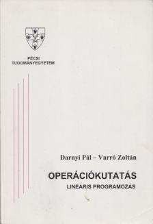 Darnyi Pál, Varró Zoltán - Operációkutatás - Lineáris programozás [antikvár]