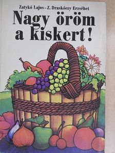Dr. Zatykó Lajos - Nagy öröm a kiskert! [antikvár]