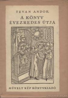Tevan Andor - A könyv évezredes útja [antikvár]