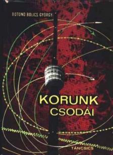BOTOND-BOLICS GYÖRGY - Korunk csodái [antikvár]