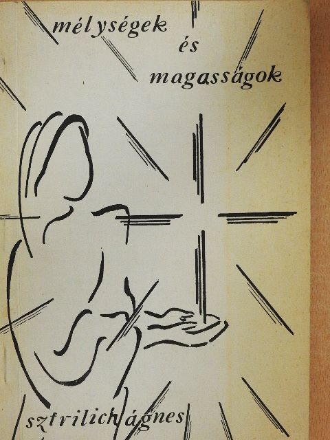 Sztrilich Ágnes - Mélységek és magasságok [antikvár]