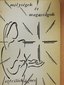Sztrilich Ágnes - Mélységek és magasságok [antikvár]