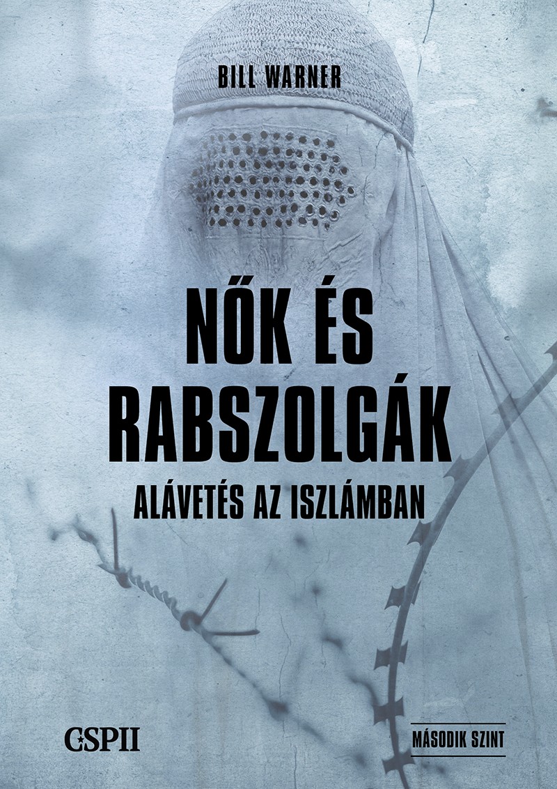 Bill Warner Dr. - Nők és rabszolgák - Alávetés az iszlámban [eKönyv: epub, mobi]