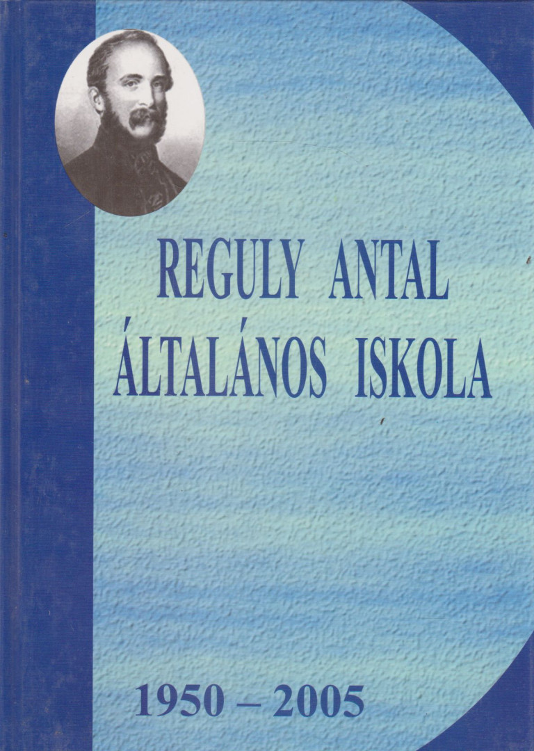 Illés Ferenc - Reguly Antal Általános Iskola 1950-2005. [antikvár]