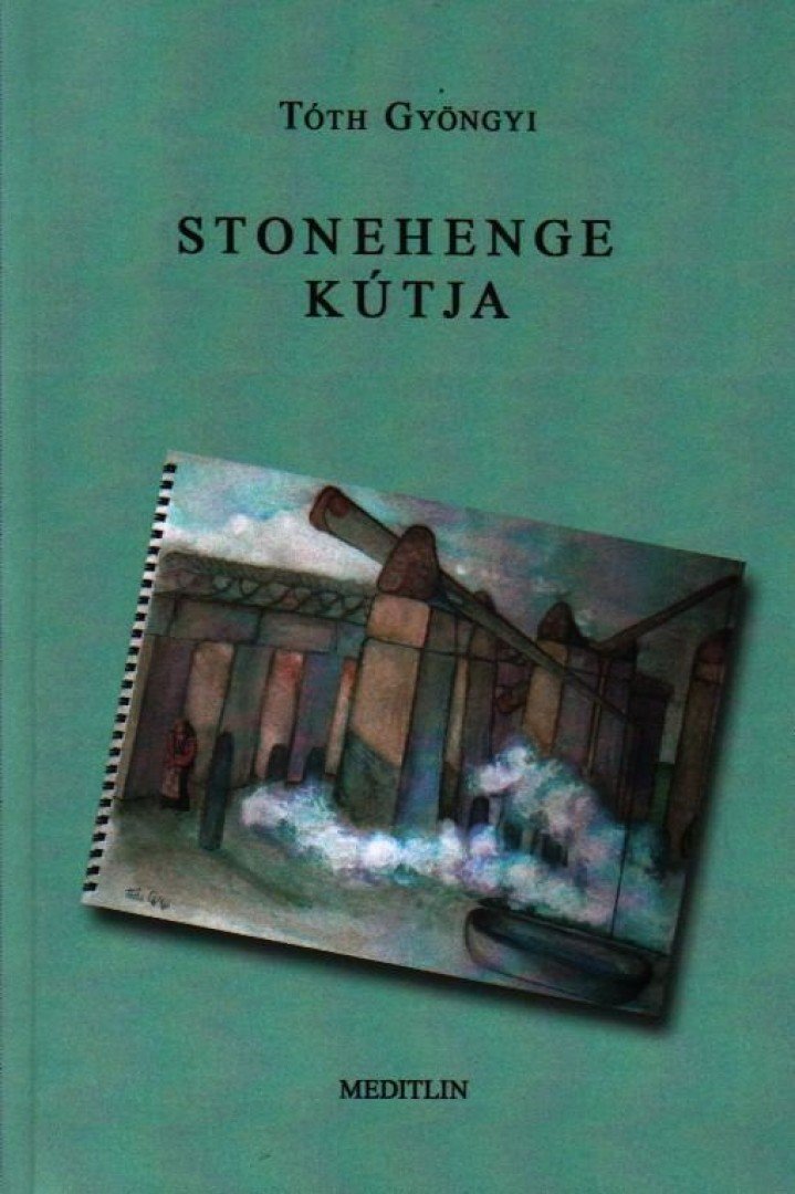 Tóth Gyöngyi - Stonehenge kútja [antikvár]
