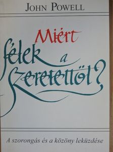 John Powell - Miért félek a szeretettől? [antikvár]