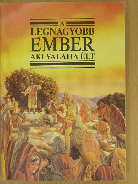 A legnagyobb ember aki valaha élt [antikvár]