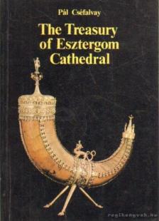 Cséfalvay Pál - The Treasury of Esztergom Cathedral [antikvár]