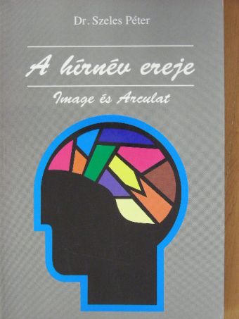 Dr. Szeles Péter - A hírnév ereje [antikvár]