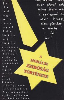 Morócz Sándor, Nagy Kálmán, Radnóti Ilona, Vörös István - A mohácsi zsidóság története [antikvár]