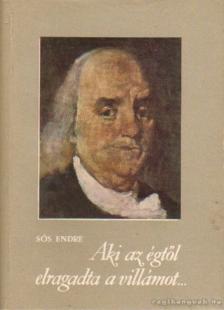 Sós Endre - Aki az égtől elragadta a villámot... (dedikált) [antikvár]