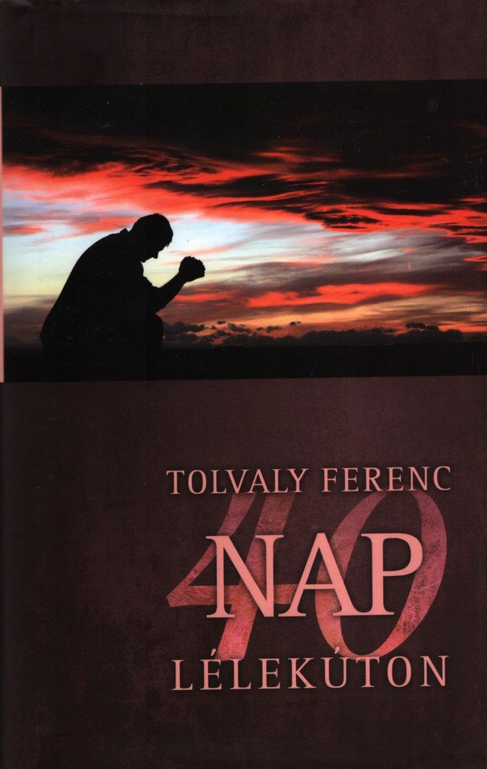 Tolvaly Ferenc - 40 nap lélekúton [antikvár]