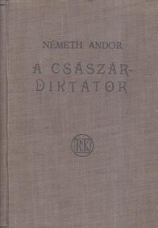 Németh Andor - A császár-diktátor [antikvár]