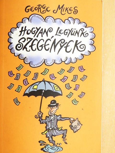 George Mikes - Hogyan legyünk szegények [antikvár]