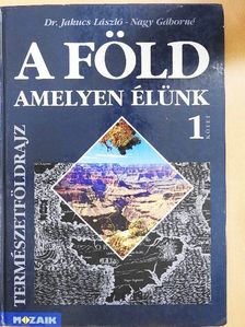 Dr. Jakucs László - A Föld, amelyen élünk 1. [antikvár]