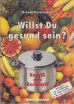 Wandmaker, Helmut - Willst Du gesund sein? [antikvár]