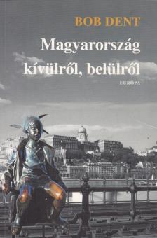 Bob Dent - Magyarország kívülről, belülről [antikvár]