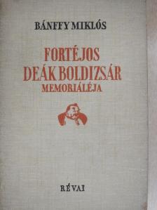 Bánffy Miklós - Fortéjos Deák Boldizsár memorialéja [antikvár]