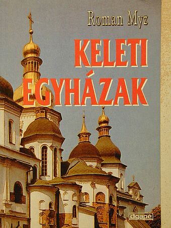 Roman Myz - Keleti egyházak [antikvár]