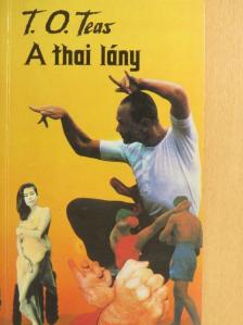 T. O. Teas - A thai lány [antikvár]