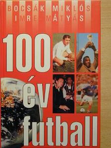 Bocsák Miklós - 100 év futball [antikvár]