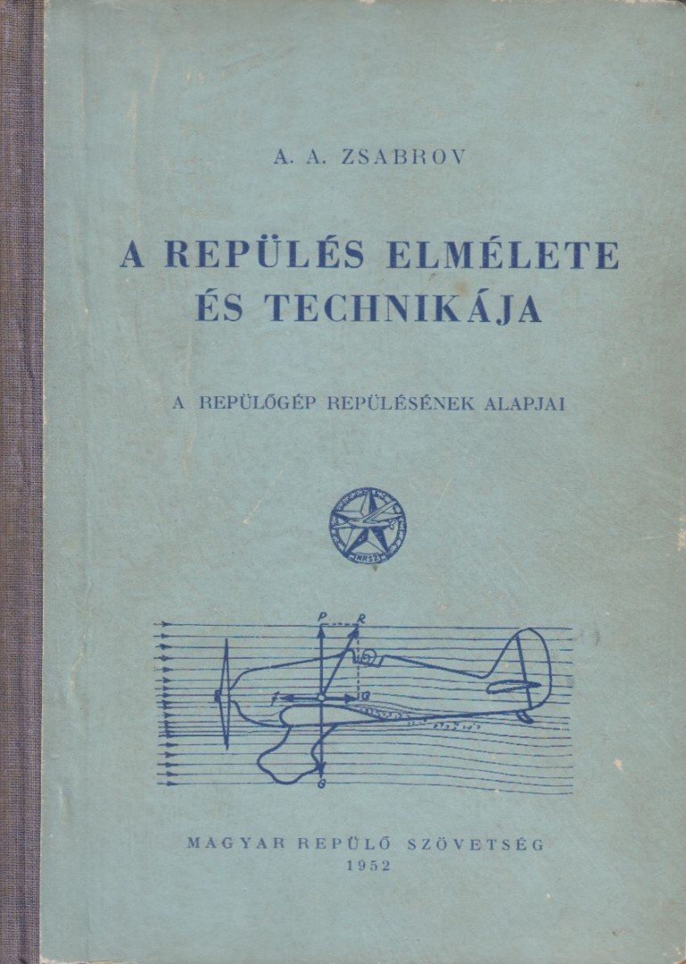 Zsabrov, A. A. - A repülés elmélete és technikája [antikvár]