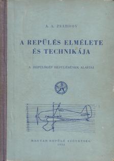 Zsabrov, A. A. - A repülés elmélete és technikája [antikvár]