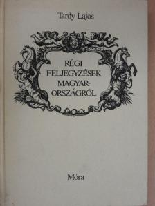 Tardy Lajos - Régi feljegyzések Magyarországról [antikvár]