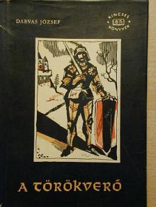 Darvas József - A törökverő [antikvár]