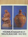 Hódmezővásárhelyi Majolikagyár [antikvár]