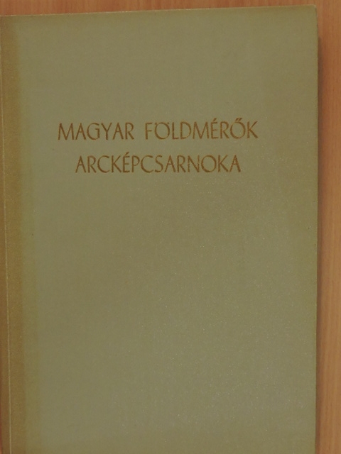 Magyar földmérők arcképcsarnoka [antikvár]