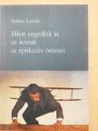 Szilasi László - Miért engedjük át az ácsnak az építkezés örömét [antikvár]