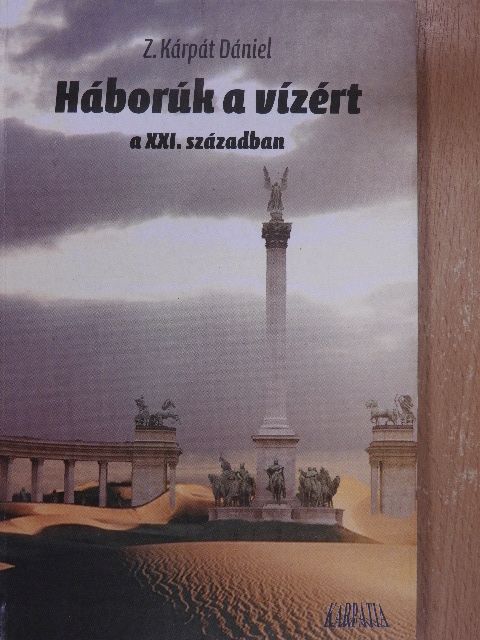 Z. Kárpát Dániel - Háborúk a vízért a XXI. században [antikvár]