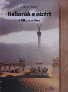 Z. Kárpát Dániel - Háborúk a vízért a XXI. században [antikvár]