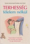 Victoria Clayton, Stuart Fischbein, Joyce Weckl - Terhesség félelem nélkül [antikvár]