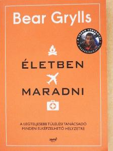 Bear Grylls - Életben maradni [antikvár]