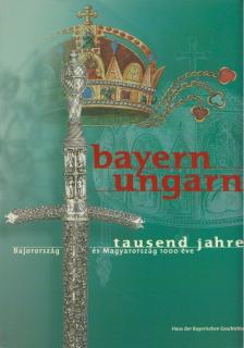 Jahn, Wolfgang, Lankes, Christian, Petz, Wolfgang, Evamaria Brockhoff (szerk.) - Bayern - Ungarn tausend Jahre / Bajorország és Magyarország 1000 éve [antikvár]