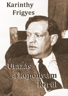 Karinthy Frigyes - Utazás a koponyám körül [eKönyv: epub, mobi]